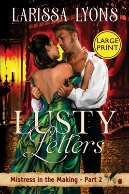 Lusty Letters - Large Print: A Fun and Steamy Historical Regency by Lyons, Larissa