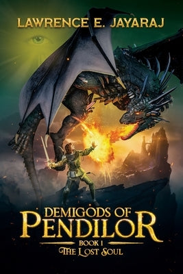 Demigods of Pendilor (The Lost Soul) by Jayaraj, Lawrence E.