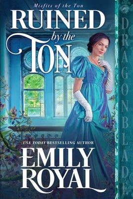 Ruined by the Ton by Royal, Emily