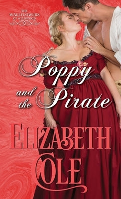 Poppy and the Pirate: A Regency Romance by Cole, Elizabeth