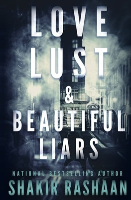 Love, Lust & Beautiful Liars by Rashaan, Shakir