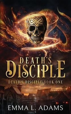 Death's Disciple by Adams, Emma L.