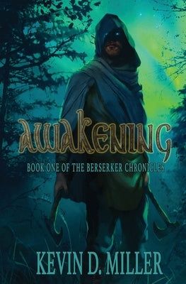 Awakening: Book One of the Berserker Chronicles by Miller, Kevin D.