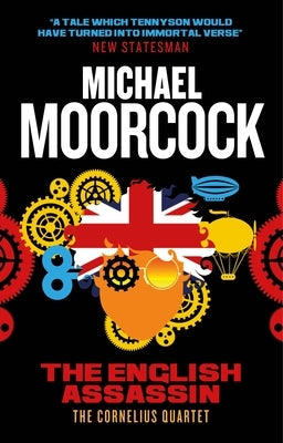 The English Assassin: The Cornelius Quartet 3 by Moorcock, Michael