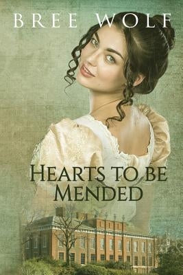 Hearts to Be Mended: A Regency Romance by Wolf, Bree