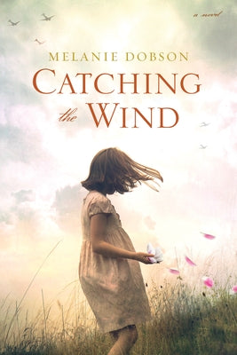 Catching the Wind by Dobson, Melanie