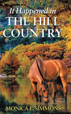 It Happened in The Hill Country by Simmons, Monica E.