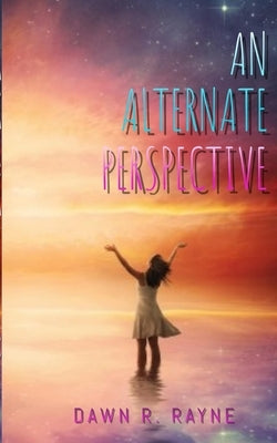 An Alternate Perspective by Rayne, Dawn R.