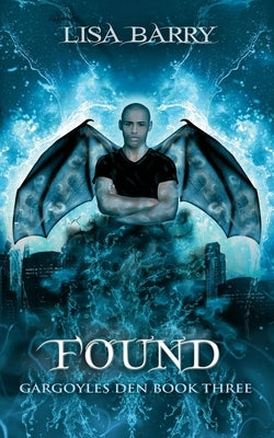 Found (Gargoyles Den Book 3) by Barry, Lisa