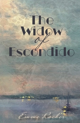 The Widow of Escondido by Rocher, Emme