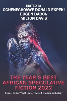 The Year's Best African Speculative Fiction (2022) by Ekpeki, Oghenechovwe Donald