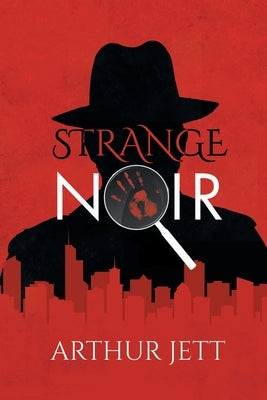 Strange Noir by Arthur Jett