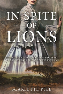 In Spite of Lions by Pike, Scarlette