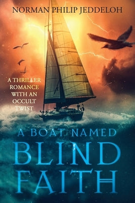 A Boat Named Blind Faith by Jeddeloh, Norman Philip