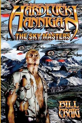 The Adventures of Hardluck Hannigan: The Skymasters by Craig, Bill