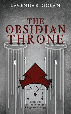 The Obsidian Throne: Book One of the Midnight Kingdom Trilogy by Ocean, Lavendar