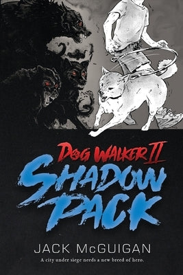 Dog Walker II: Shadow Pack by McGuigan, Jack