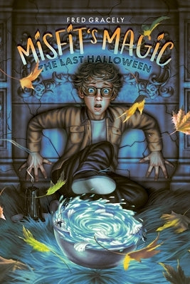 Misfit's Magic: The Last Halloween by Gracely, Fred