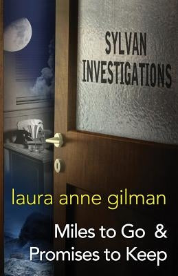 Sylvan Investigations: Miles to Go & Promises to Keep by Gilman, Laura Anne