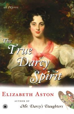 The True Darcy Spirit by Aston, Elizabeth