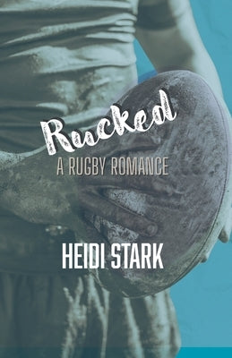 Rucked by Stark, Heidi