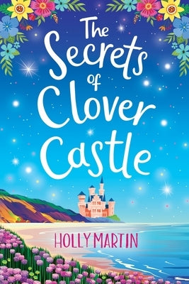 The Secrets of Clover Castle: Large Print edition. Previously published as Fairytale Beginnings. by Martin, Holly