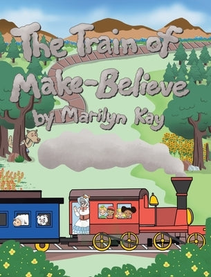 The Train of Make-Believe by Kay, Marilyn