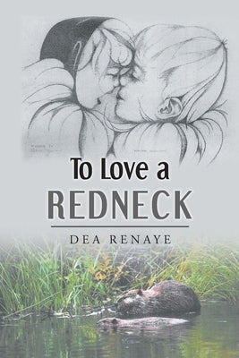 To Love a Redneck by Renaye, Dea