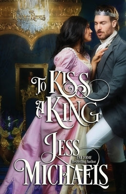 To Kiss a King by Michaels, Jess