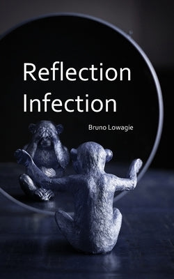 Reflection Infection by Lowagie, Bruno