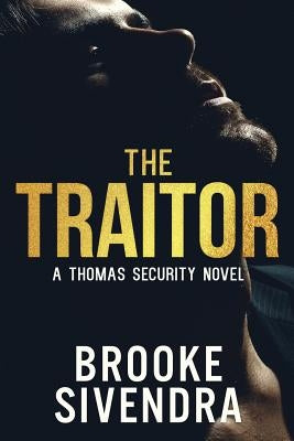 The Traitor: A Thomas Security Novel by Sivendra, Brooke