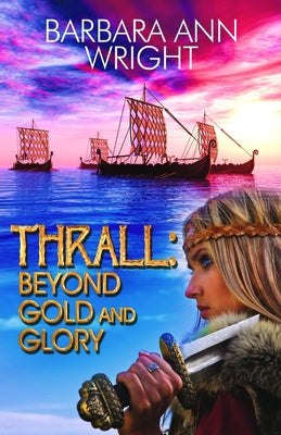 Thrall: Beyond Gold and Glory by Wright, Barbara Ann