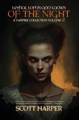 Lethal Lords and Ladies of the Night: A Vampire Collection by Harper, Scott