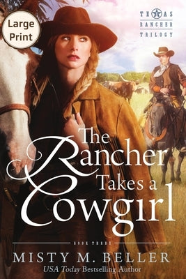 The Rancher Takes a Cowgirl by Beller, Misty M.