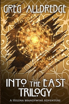 Into the East Trilogy: A Helena Brandywine Adventure by Alldredge, Greg