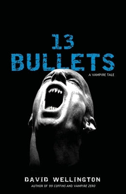 13 Bullets by Wellington, David