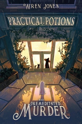 Practical Potions and Premeditated Murder by Jones, Wren