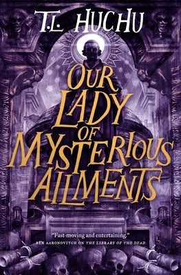 Our Lady of Mysterious Ailments by Huchu, T. L.