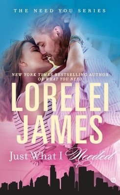 Just What I Needed by James, Lorelei