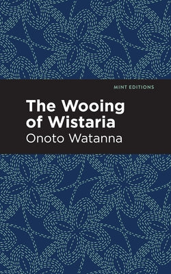 The Wooing of Wistaria by Watanna, Onoto