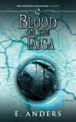 Blood on the Taiga: Nizhny Book 1 by Anders, E.