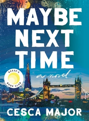 Maybe Next Time: A Reese Witherspoon Book Club Pick by Major, Cesca