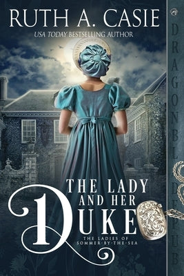 The Lady and Her Duke by Casie, Ruth A.