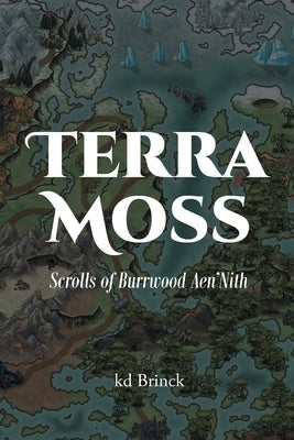 Terra Moss: Scrolls of Burrwood Aen'Nith by Brinck, Kd