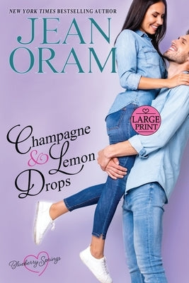 Champagne and Lemon Drops: A Blueberry Springs Sweet Romance by Oram, Jean