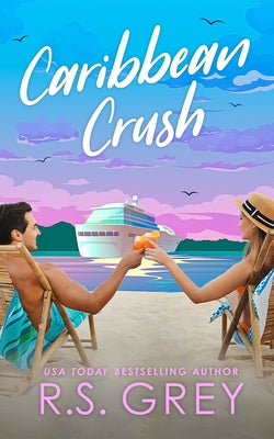 Caribbean Crush by Grey, R. S.