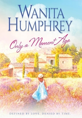 Only A Moment Ago by Humphrey, Wanita