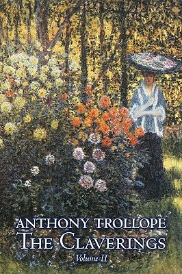 The Claverings, Volume II of II by Anthony Trollope, Fiction, Literary by Trollope, Anthony