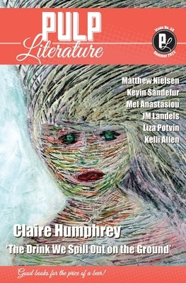 Pulp Literature Summer 2023: Issue 39 by Humphrey, Claire