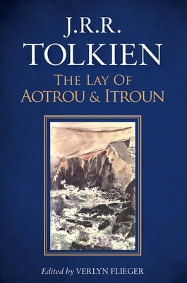 The Lay of Aotrou and Itroun by Tolkien, J. R. R.